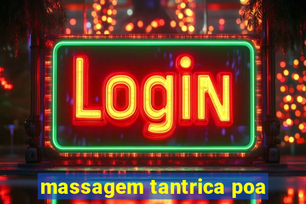 massagem tantrica poa